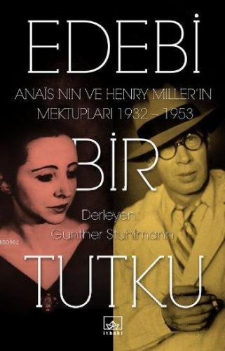 Edebi Bir Tutku Anais Nin Ve Henry Millerin Mektupları | Anais Nin | İ