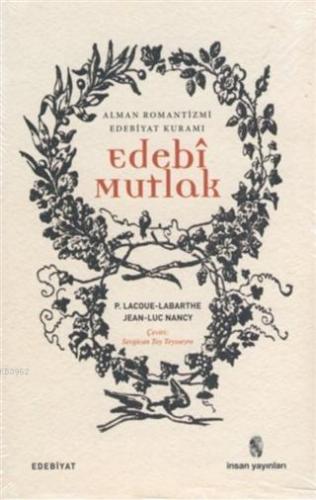 Edebi Mutlak Alman Romantizmi Edebiyat Kuramı | Philippe Lacoue Labart