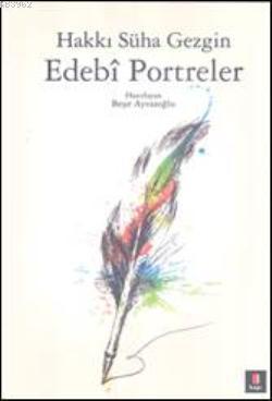 Edebî Portreler | Hakkı Süha Gezgin | Kapı Yayınları