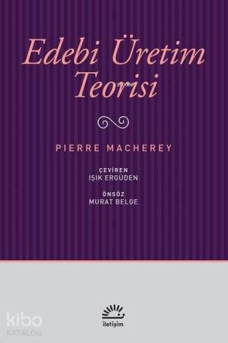 Edebi Üretim Teorisi | Pierre Macherey | İletişim Yayınları