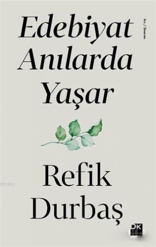 Edebiyat Anılarda Yaşar | Refik Durbaş | Doğan Kitap