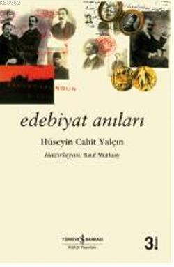 Edebiyat Anıları | Hüseyin Cahit Yalçın | Türkiye İş Bankası Kültür Ya