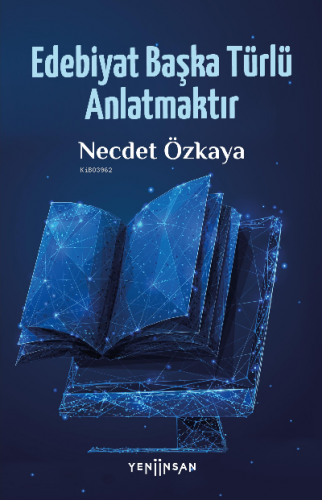 Edebiyat Başka Türlü Anlatmaktır | Necdet Özkaya | Yeni İnsan Yayınevi