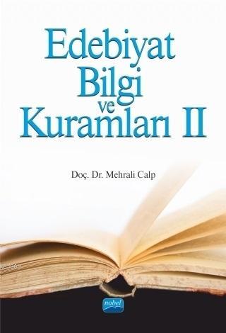 Edebiyat Bilgi ve Kuramları 2 | Mehrali Calp | Nobel Akademik Yayıncıl