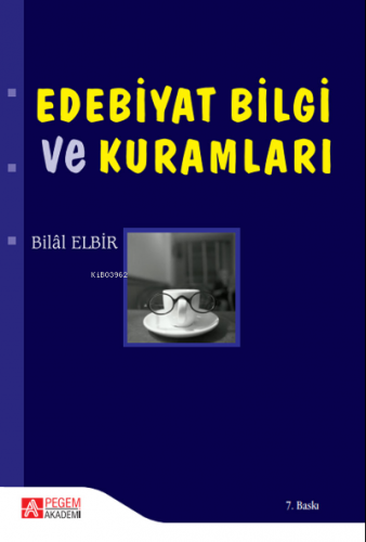 Edebiyat Bilgi ve Kuramları | Bilal Elbir | Pegem Akademi Yayıncılık