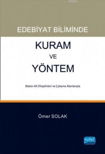 Edebiyat Biliminde Kuram ve Yöntem | Ömer Solak | Nobel Akademik Yayın