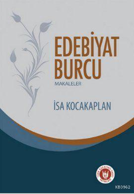 Edebiyat Burcu; Makaleler | İsa Kocakaplan | Türk Edebiyatı Vakfı Yayı