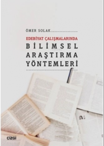 Edebiyat Çalışmalarında Bilimsel Araştırma Yöntemleri | Ömer Solak | Ç