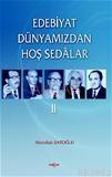 Edebiyat Dünyamızdan Hoş Sedâlar 2 | Abdullah Satoğlu | Akçağ Basım Ya