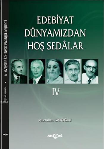 Edebiyat Dünyamızdan Hoş Sedalar 4 | Abdullah Satoğlu | Akçağ Basım Ya