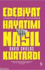 Edebiyat Hayatımı Nasıl Kurtardı | David Shields | Everest Yayınları