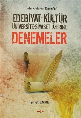 Edebiyat - Kültür - Üniversite - Siyaset Üzerine Denemeler; Daha Gelme