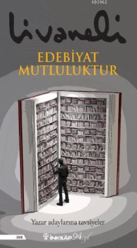 Edebiyat Mutluluktur | Zülfü Livaneli | İnkılâp Kitabevi