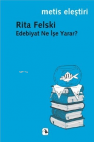 Edebiyat Ne İşe Yarar? | Rita Felski | Metis Yayıncılık