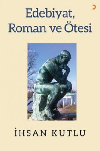 Edebiyat, Roman ve Ötesi | İhsan Kutlu | Cinius Yayınları