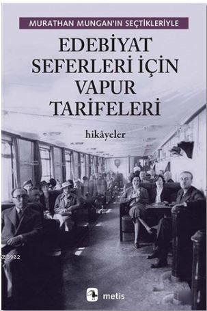 Edebiyat Seferleri İçin Vapur Tarifeleri; Murathan Mungan'ın Seçtikler