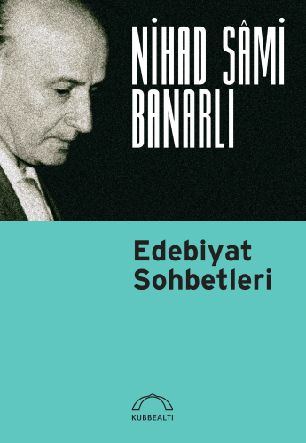 Edebiyat Sohbetleri | Nihad Sâmi Banarlı | Kubbealtı Neşriyat