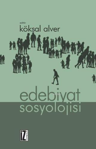 Edebiyat Sosyolojisi | Köksal Alver | İz Yayıncılık