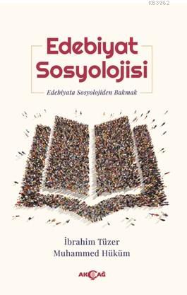 Edebiyat Sosyolojisi | İbrahim Tüzer | Akçağ Basım Yayım Pazarlama