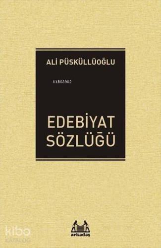 Edebiyat Sözlüğü | Ali Püsküllüoğlu | Arkadaş Yayınevi