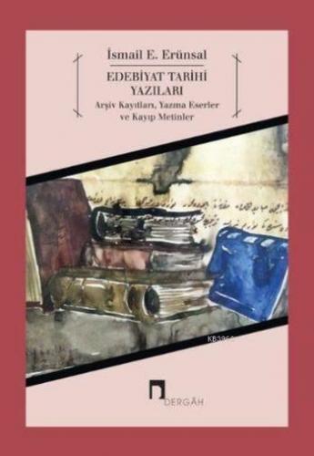 Edebiyat Tarihi Yazıları; Arşiv Kayıtları, Yazma Eserler ve Kayıp Meti