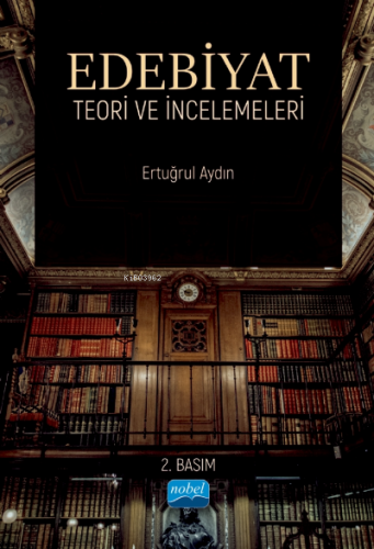 Edebiyat Teori ve İncelemeleri | Ertuğrul Aydın | Nobel Akademik Yayın