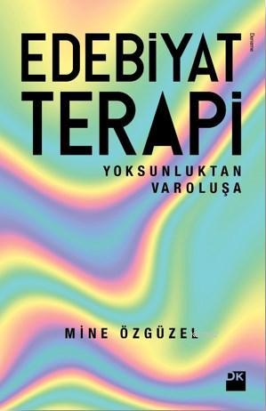 Edebiyat Terapi; Yoksunluktan Varoluşa | Mine Özgüzel | Doğan Kitap