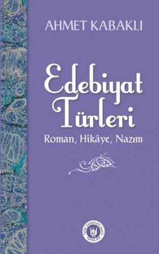 Edebiyat Türleri; Roman, Hikâye Nazım | Ahmet Kabaklı | Türk Edebiyatı