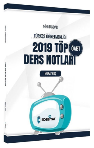 Edebiyat TV ÖABT Türkçe Öğretmenliği Mıhmandar 2019 Top Ders Notları |