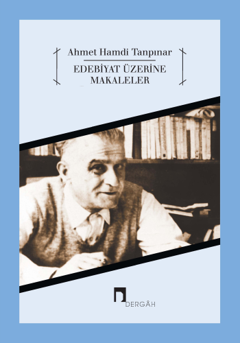 Edebiyat Üzerine Makaleler | Ahmet Hamdi Tanpınar | Dergah Yayınları