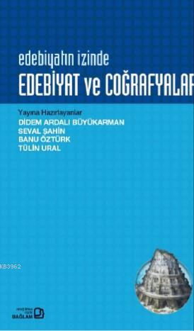 Edebiyat ve Coğrafyalar | Didem Ardalı Büyükarman | Bağlam Yayıncılık