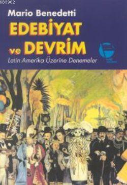 Edebiyat ve Devrim Latin Amerika Üzerine Denemeler | Mario Benedetti |