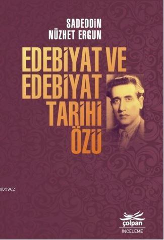 Edebiyat ve Edebiyat Tarihi Özü | Sadeddin Nüzhet Ergun | Çolpan Kitap