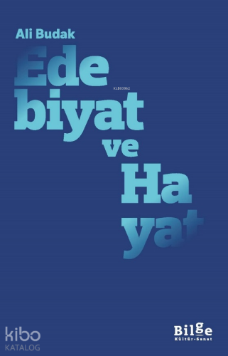 Edebiyat ve Hayat | Ali Budak | Bilge Kültür Sanat