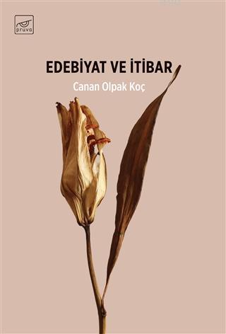 Edebiyat ve İtibar | Canan Olpak Koç | Pruva