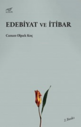 Edebiyat ve İtibar | Canan Olpak Koç | Uzam Yayınları