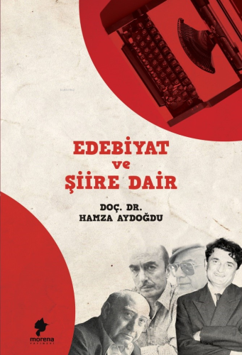 Edebiyat ve Şiire Dair | Hamza Aydoğdu | Morena Yayınevi