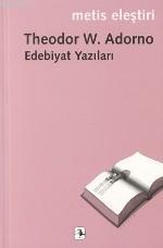 Edebiyat Yazıları | Theodor W. Adorno | Metis Yayıncılık