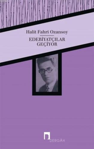 Edebiyatçılar Geçiyor | Halit Fahri Ozansoy | Dergah Yayınları