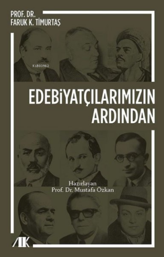 Edebiyatçılarımızın Ardından | Faruk Kadri Timurtaş | Akademik Kitapla