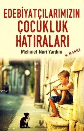 Edebiyatçılarımızın Çocukluk Hatıraları | Mehmet Nuri Yardım | Çağrı Y