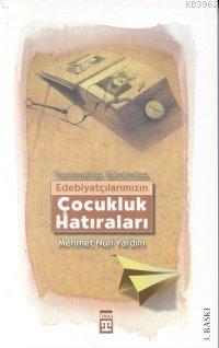 Edebiyatçılarımızın Çocukluk Hatıraları | Mehmet Nuri Yardım | Timaş Y