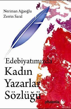 Edebiyatımızda Kadın Yazarlar Sözlüğü | Neriman Ağaoğlu | Phoenix Yayı