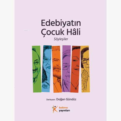 Edebiyatın Çocuk Hâli - Söyleşiler | Doğan Gündüz | Kelime Yayınları