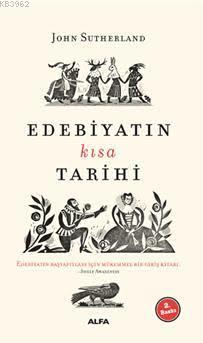 Edebiyatın Kısa Tarihi | John Sutherland | Alfa Basım Yayım Dağıtım