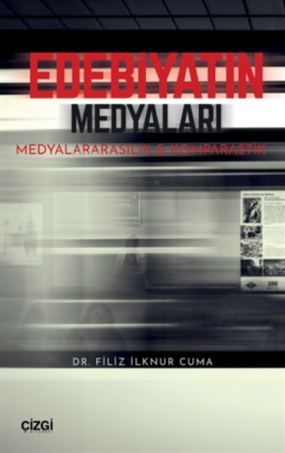 Edebiyatın Medyaları;Medyalararasılık Ve Komparastik | Filiz İlknur Cu