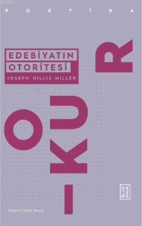 Edebiyatın Otoritesi | Joseph Hillis Miller | Ketebe Yayınları