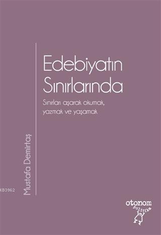 Edebiyatın Sınırlarında; Sınırları Aşarak Okumak Yazmak ve Yaşamak | M