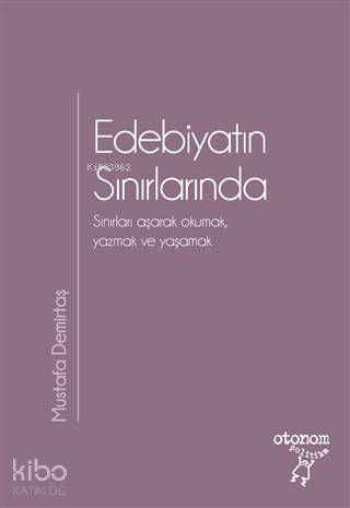 Edebiyatın Sınırlarında; Sınırları Aşarak Okumak Yazmak ve Yaşamak | M