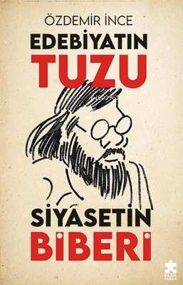 Edebiyatın Tuzu Siyasetin Biberi | Özdemir İnce | Eksik Parça Yayınlar